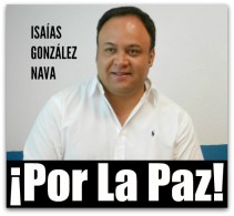 ISAIAS GONZALEZ NAVA ALCALDE DE LA PAZ